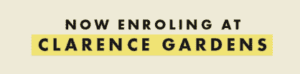 Now enrolling at Clarence Gardens